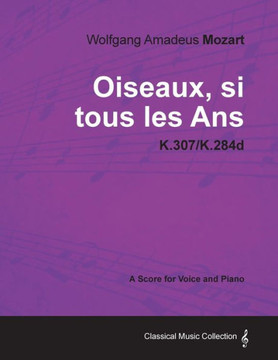 Wolfgang Amadeus Mozart - Oiseaux, si tous les Ans - K.307/K.284d