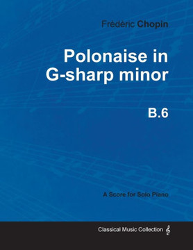 Polonaise in G-sharp minor B.6 - For Solo Piano (1824) Polonaise in G-sharp minor B.6 - For Solo Piano (1824)