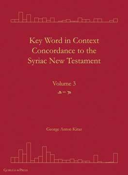 Key Word in Context Concordance to the Syriac New Testament: Volume 3 (Mim-Peh)