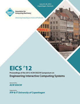 EICS 12 Proceedings of the 2012 ACM SIGCHI Symposium on Engineering Interactive Computing Systems