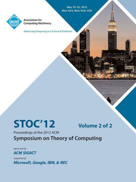 STOC 12 Proceedings of the 2012 ACM Symposium on Theory of Computing V2 STOC 12 Proceedings of the 2012 ACM Symposium on Theory of Computing V2