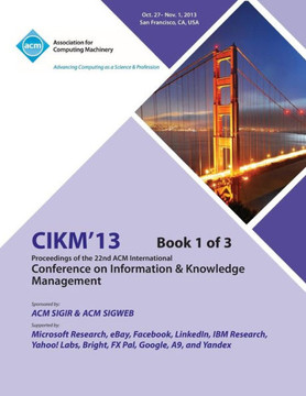 CIKM 13 Proceedings of the 22nd ACM International Conference on Information & Knowledge Management V1 CIKM 13 Proceedings of the 22nd ACM International Conference on Information & Knowledge Management V1