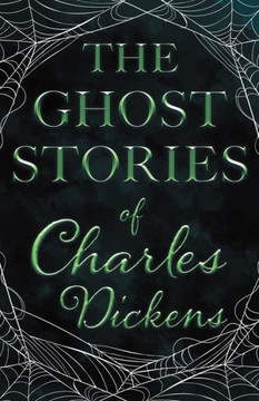 The Ghost Stories of Charles Dickens (Fantasy and Horror Classics)