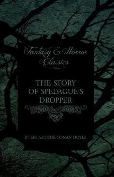 The Story of Spedague's Dropper (Fantasy and Horror Classics)