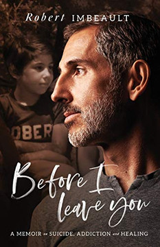 Before I Leave You: A Memoir on Suicide, Addiction and Healing - 9781544506586
