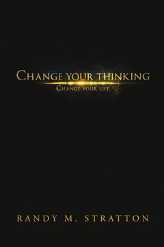Change Your Thinking Change Your Life - 9781483486659