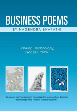 Business Poems by Nagendra Bharathi: Banking, Technology, Process, Relax - 9781482800395