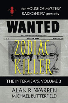 Zodiac Killer Interviews : House of Mystery Radio Show Presents Zodiac Killer Interviews : House of Mystery Radio Show Presents