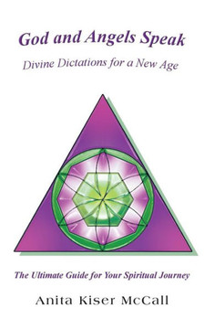 God and Angels Speak: Divine Dictations for a New Age God and Angels Speak: Divine Dictations for a New Age