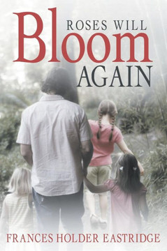 Roses Will Bloom Again Roses Will Bloom Again