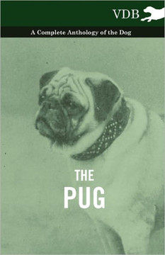The Pug - A Complete Anthology of the Dog - 9781445526430 The Pug - A Complete Anthology of the Dog - 9781445526430
