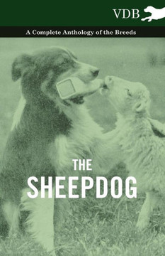 The Sheepdog - A Complete Anthology of the Breeds - 9781445526560