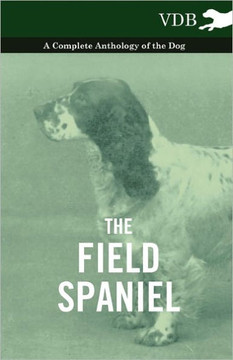 The Field Spaniel - A Complete Anthology of the Dog - 9781445526027 The Field Spaniel - A Complete Anthology of the Dog - 9781445526027