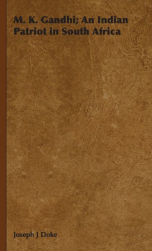 M. K. Gandhi; An Indian Patriot in South Africa