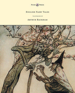 English Fairy Tales - Illustrated by Arthur Rackham - 9781447449003