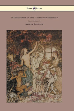 The Springtide of Life - Poems of Childhood - Illustrated by Arthur Rackham - 9781447477723