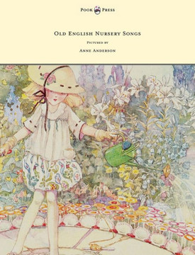 Old English Nursery Songs - Pictured by Anne Anderson - 9781447449485