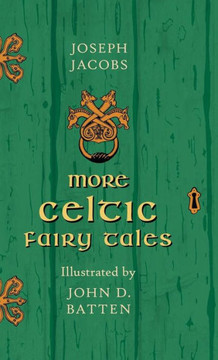 More Celtic Fairy Tales - Illustrated by John D. Batten - 9781446533628