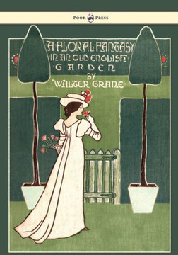 Floral Fantasy - In an Old English Garden - Illustrated by Walter Crane - 9781443797276