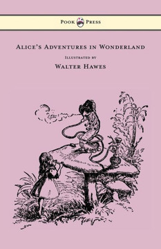 Alice's Adventures in Wonderland - Illustrated by Walter Hawes - 9781473307001