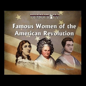Famous Women Of the American Revolution
