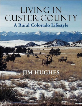 Living in Custer County: A Rural Colorado Lifestyle - 9781458200556