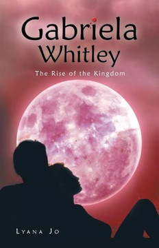 Gabriela Whitley: The Rise of the Kingdom - 9781458208293