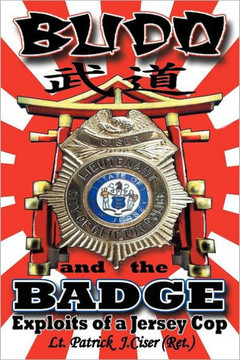 Budo and the Badge: Exploits of a Jersey Cop - 9781458202956