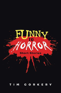 Funny to Horror: Short Stories - 9781458208330