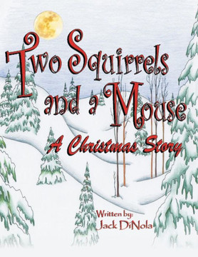 Two Squirrels and a Mouse: A Christmas Story - 9781458212368