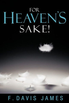 For Heaven's Sake! For Heaven's Sake!