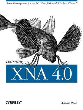 Learning XNA 4.0: Game Development for the Pc, Xbox 360, and Windows Phone 7