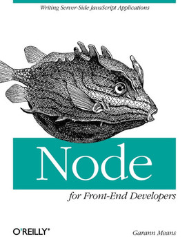 Node for Front-End Developers: Writing Server-Side JavaScript Applications