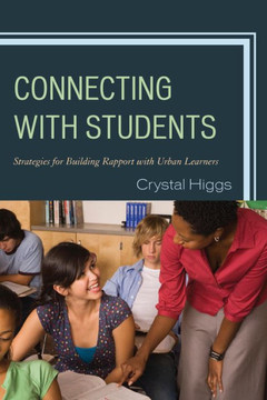 Connecting with Students: Strategies for Building Rapport with Urban Learners - 9781475806830