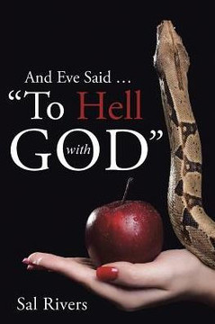 And Eve Said ... ""To Hell with God""
