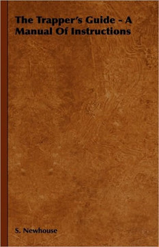 The Trapper's Guide - A Manual of Instructions - 9781444652079