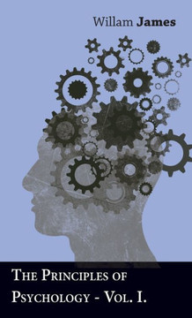 The Principles Of Psychology - Vol I