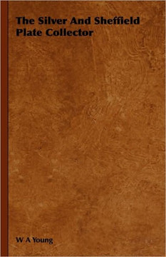 The Silver And Sheffield Plate Collector