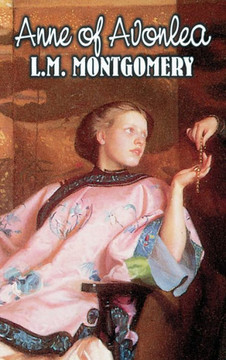 Anne of Avonlea by L. M. Montgomery, Fiction, Classics, Family, Girls & Women - 9781463898489 Anne of Avonlea by L. M. Montgomery, Fiction, Classics, Family, Girls & Women - 9781463898489
