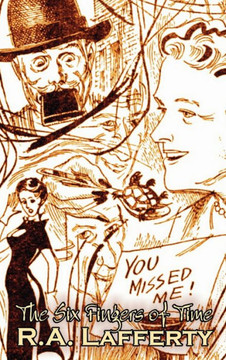 The Six Fingers of Time by R. A. Lafferty, Science Fiction, Adventure - 9781463895198