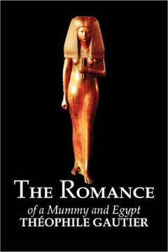 The Romance of a Mummy and Egypt by Theophile Gautier, Fiction, Classics, Fantasy, Fairy Tales, Folk Tales, Legends & Mythology
