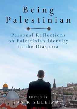 Being Palestinian: Personal Reflections on Palestinian Identity in the Diaspora