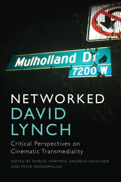 Networked David Lynch: Critical Perspectives on Cinematic Transmediality