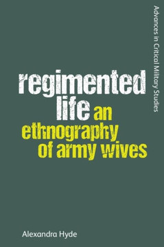 Regimented Life: An Ethnography of Army Wives