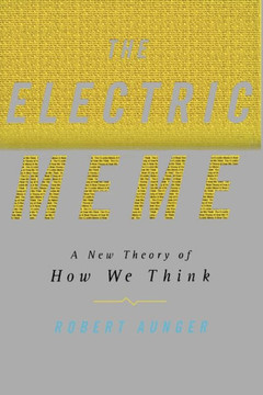 The Electric Meme: A New Theory of How We Think