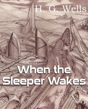 When the Sleeper Wakes - 9781483702988