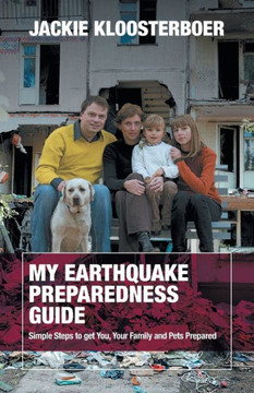 My Earthquake Preparedness Guide: Simple Steps to get You, Your Family and Pets Prepared - 9781460205419