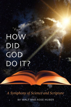 How Did God Do It?: A Symphony of Science and Scripture - 9781460211274