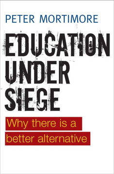 Education Under Siege: Why There Is a Better Alternative - 9781447311317