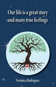 Our Life Is A Great Story And Many True Feelings